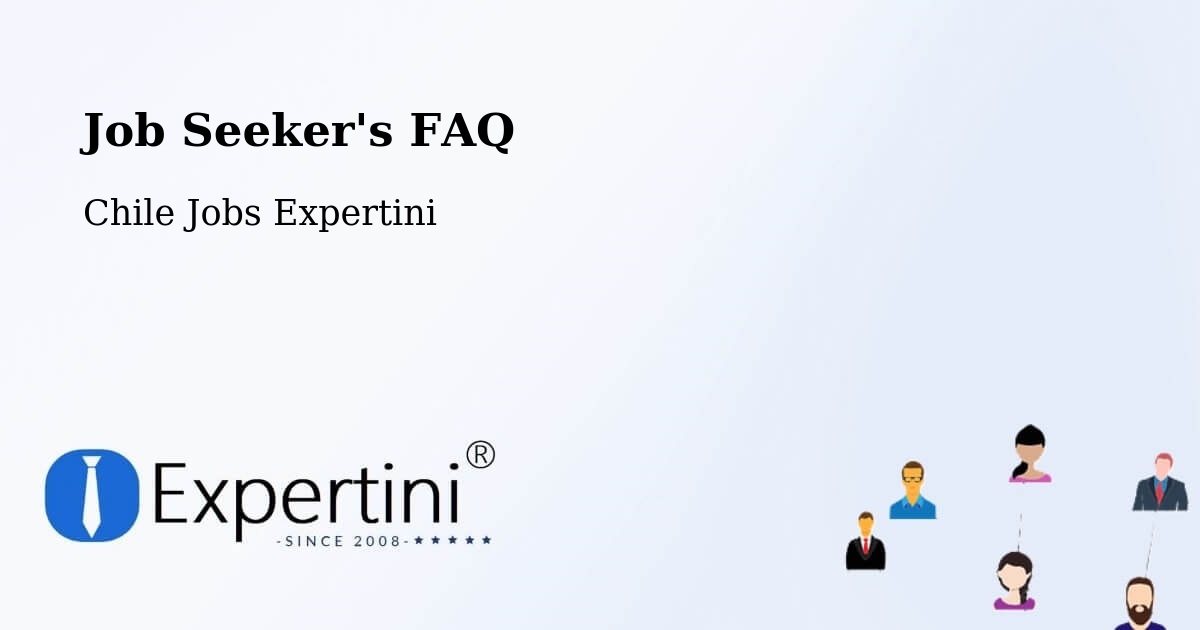 Job Seeker FAQ – Chépica - Chile Jobs Expertini